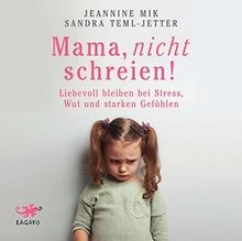 Mama, nicht schreien!: Liebevoll bleiben bei Stress, Wut... | Buch | Zustand gut