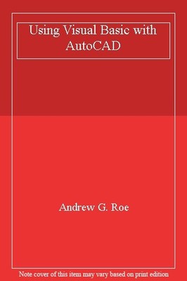 Using Visual Basic with AutoCAD,Andrew G. Roe