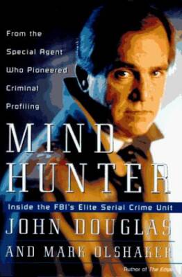 Mind Hunter: Inside the FBI's Elite Serial Crime Unit - Hardcover - VERY GOOD