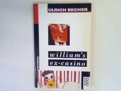 William's Ex-Casino : Roman. Becher, Ulrich: