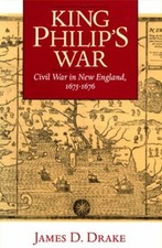 King Philip's War: Civil War in New England, 1675-1676 by James D Drake: New
