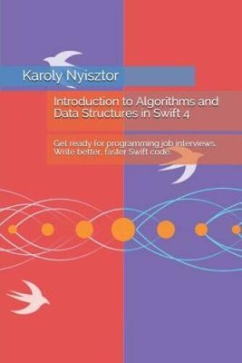 Introduction to Algorithms and Data Structures in Swift 4: Get ready for  - GOOD