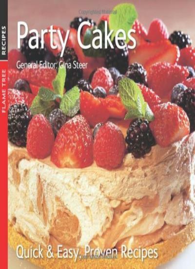 Party Cakes: Quick & Easy, Proven Recipes (Quick and Easy, Proven Recipes) By G