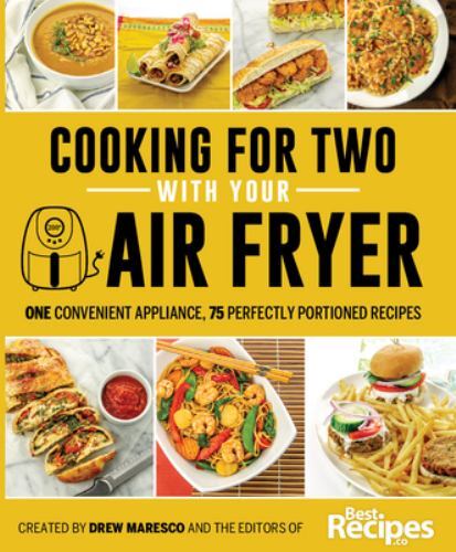 Cooking for Two with Your Air Fryer : One Convenient Appliance, 75 Perfectly ...