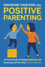 Nicole Libin Ph Discipline Your Kids with Positive Paren (Paperback) (UK IMPORT)