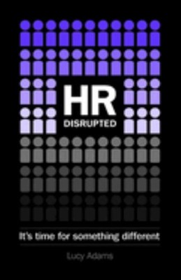 HR Disrupted: It's Time for Something Different Taschenbuch Lucy A