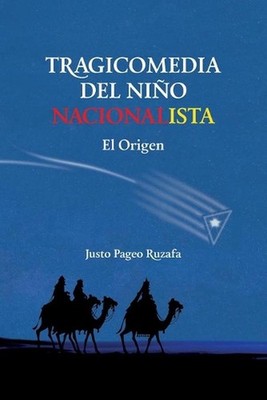 Tragicomedia del Nio Nacionalista. El Origen by Justo Pageo Ruzafa (Spanish) Pap
