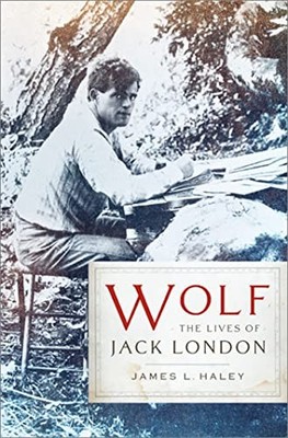Wolf: The Lives of Jack London by Haley, James L. Paperback / softback Book The