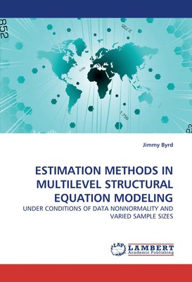 Jimmy Byrd | ESTIMATION METHODS IN MULTILEVEL STRUCTURAL EQUATION MODELING