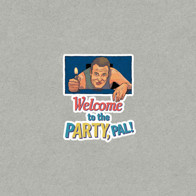 Welcome to the Party, Pal! Die Hard John McClane Retro Sticker #3576