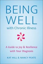 Being Well with Chronic Illness: A Guide to Joy- 1578269474, Kat Hill, paperback