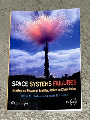 Springer Praxis Bks.: Space Systems Failures : Disasters and Rescues of...