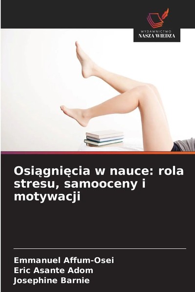 Emmanuel Affum-Osei (U. A.) | Osi¿Gni¿Cia W Nauce: Rola Stresu, Samooceny I...-image