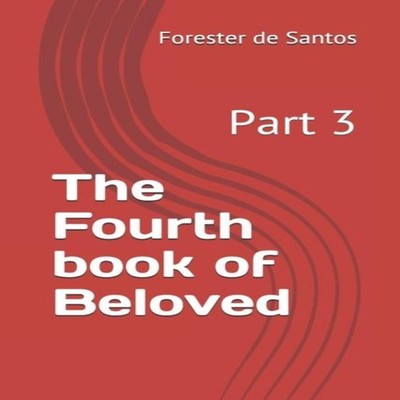 The Fourth book of Beloved Part 3 Forester De Santos Paperback Am