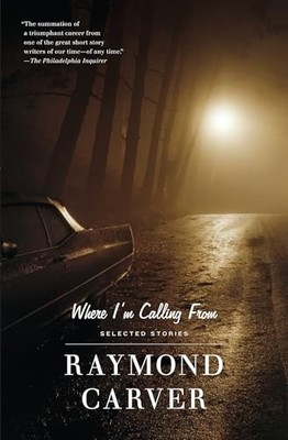Where I'm Calling From by Raymond Carver 9780679722311 NEW Free UK Delivery