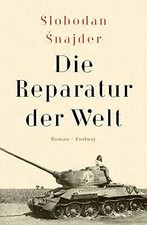 Die Reparatur der Welt: Roman von Šnajder, S...