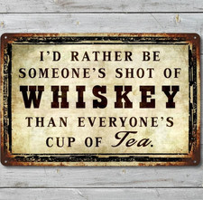 I'd Rather Be Someone's Shot Of Whiskey 8 x 12 Novelty Metal Sign Made In USA