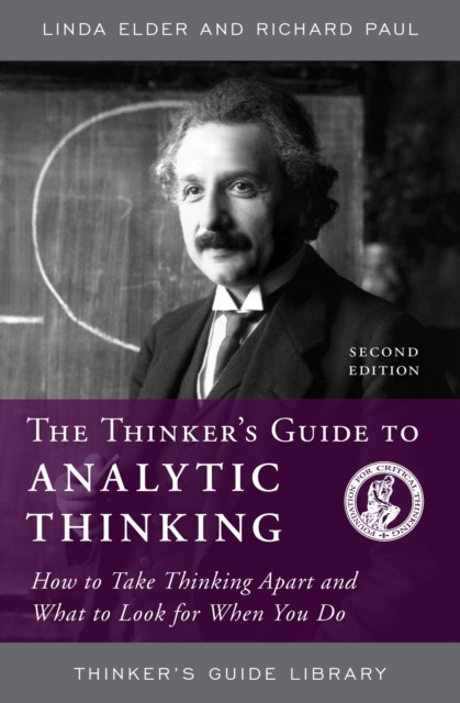 The Thinker's Guide to Analytic Thinking by Linda Elder (Paperback Book)