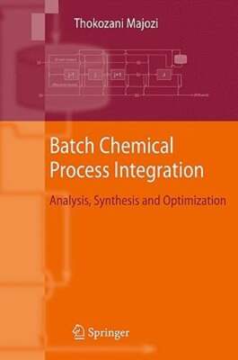 Batch Chemical Process Integration: Analysis, Synthesis and Optimization: New