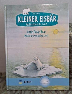 Kleiner Eisbar, Deutsch/English, Little Polar Bear: Where Are You Going, Lars?