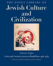 The Posen Library of Jewish Culture and Civilization, Volume 8: Crisis and Crea