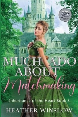 Much Ado About Matchmaking: Inheritance of the Heart Book Book 3 ( (A clean enem