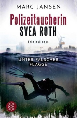 Polizeitaucherin Svea Roth - Unter falscher Flagge, Marc Jansen