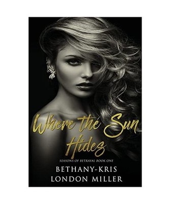 Where the Sun Hides [Seasons of Betrayal, Band 1], Miller, London; Kris, Bethany
