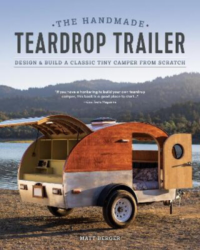 Thumbnail - The Handmade Teardrop Trailer: Design & Build A Classic Tiny Camper