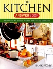 The Kitchen Answer Book: Answers to All of Your Kitchen and Cooking Questions