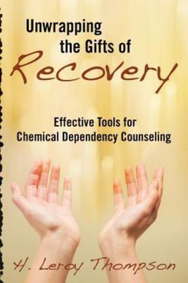 Unwrapping the Gifts of Recovery: Effective Tools for Chemical Dependency Counse