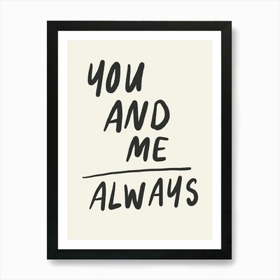 You And Me Always black and cream l Framed Wall Art Poster Canvas Print Picture