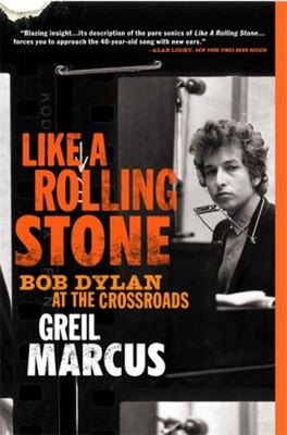 Like a Rolling Stone : Bob Dylan at the Crossroads Perfect Greil