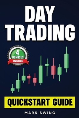 Day Trading: Quickstart Guide for Beginners with Powerful Strategies to Trade Op