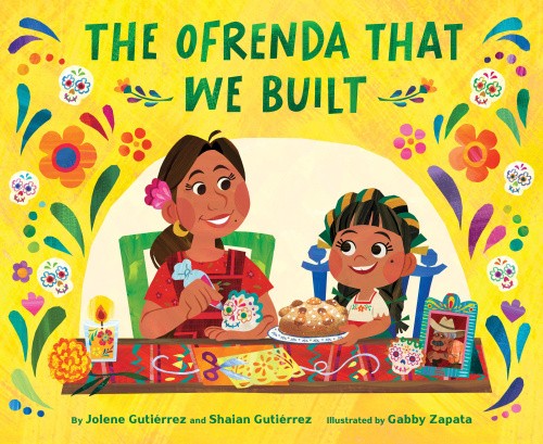The Ofrenda That We Built by Gutiérrez, Jolene [Hardback]