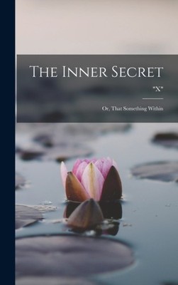 X - Inner Secret  Or That Something Within - New hardback or cased  - X555z