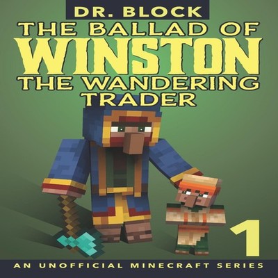 The Ballad of Winston the Wandering Trader Book 1 (an unofficial