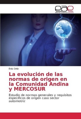 La evolución de las normas de origen en la Comunidad Andina y MERCOSUR Enio Orti