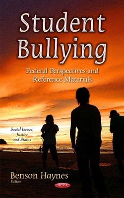 Student Bullying: Federal Perspectives & Reference Materials by Benson Haynes (E