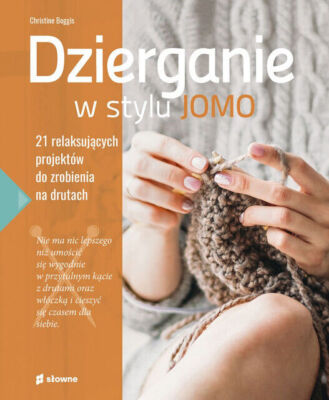 Dzierganie w stylu JOMO. 21 relaksujących  ... (relaksujacych)