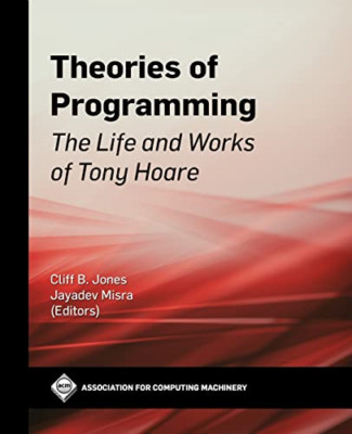 Theories of Programming: The Life and Works of Tony Hoa - Paperback NEW Jones, C