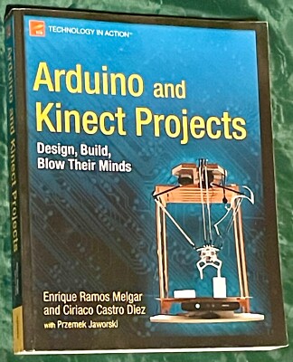 Arduino and Kinect Projects: Design, Build, Blow Their Minds By Melgar & Diez 