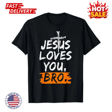 SALE - Christian Jesus Loves You Bro Funny Christan Faith Quote Inspired T-Shirt