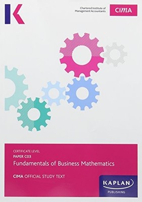 C03 Fundamentals of Business Mathematics - Study Text. 978178415