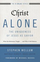 The Christ Alone---The Uniqueness Of Jesus As Savior | Stephen Wellum | Buch