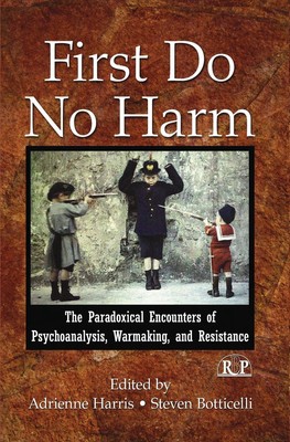 First Do No Harm: The Paradoxical Encounters of Psychoanalysis, Warmaking, and R