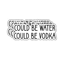 3pcs Could Be Water Vodka Sticker Funny Sarcastic Multicolors