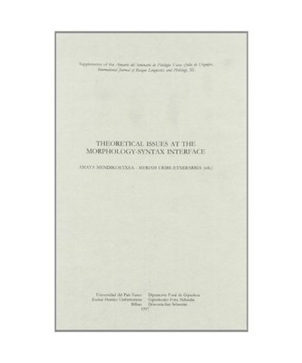Theoretical issues at the morphology-syntax interface, Amaya Medikoetxea, Goti M