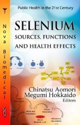 Selenium: Sources, Functions & Health Effects by Chinatsu Aomori (English) Hardc