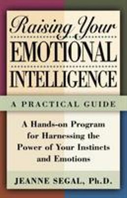 Raising Your Emotional Intelligence : A Practical Guide Jeanne S.